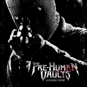 PRE-HUMAN VAULTS - ALLEGIANCE DIVINE