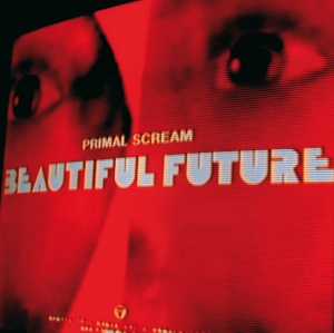 Primal Scream - BEAUTIFUL FUTURE (1 x LP)