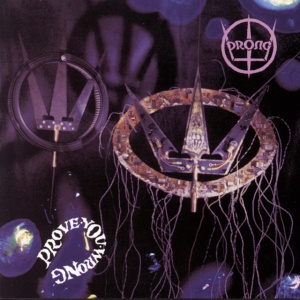 PRONG - PROVE YOU WRONG