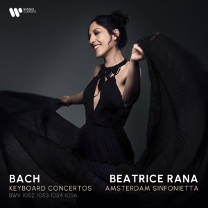 RANA, BEATRICE & AMSTE... - BACH: KEYBOARD CONCERTOS BWV 1052, 1053, 1054 & 1056