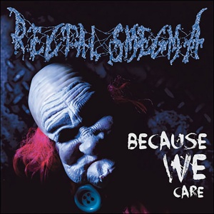 Rectal Smegma - BECAUSE WE CARE (1 x CD)