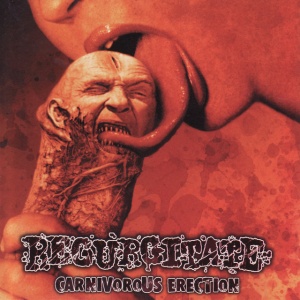 Regurgitate - CARNIVOROUS ERECTION (1 x LP)