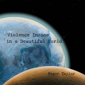 Roger Taylor - Violence Insane in a Beautiful World (1 x CD)