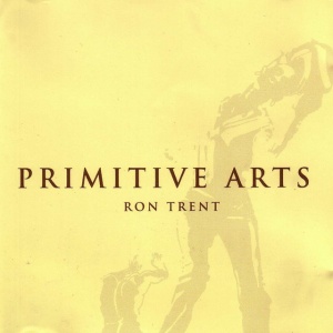 Ron Trent - PRIMITIVE ARTS (3 x LP)