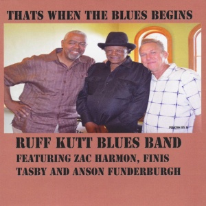 RUFF KUTT BLUES BAND - THAT'S WHEN THE BLUES BEG