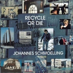 SCHMOELLING, JOHANNES - RECYCLE OR DIE
