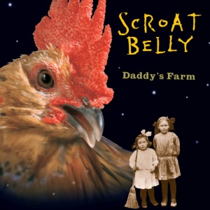 SCROAT BELLY - DADDY'S FARM