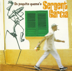 Sergent Garcia – албум Un Poquito Quema'o (CD)