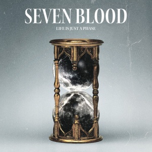 SEVEN BLOOD - LIFE IS JUST A PHASE