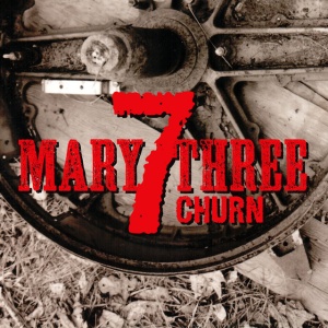 SEVEN MARY THREE - CHURN