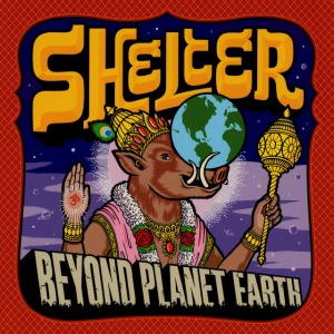 SHELTER - BEYOND PLANET EARTH