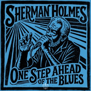 Sherman Holmes - ONE STEP AHEAD OF THE BLUES (1 x CD)