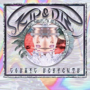 SKIP & DIE - COSMIC SERPENTS