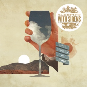 Sleeping With Sirens - LET'S CHEERS TO THIS (1 x LP)