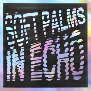 Soft Palms - IN ECHO (1 x LP)