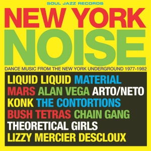 Soul Jazz Records Presents - NEW YORK NOISE DANCE MUSIC FROM THE NEW YORK UNDERGROUND 1978-82 (1 x CD)