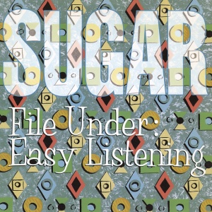 SUGAR - FILE UNDER: EASY LISTENING