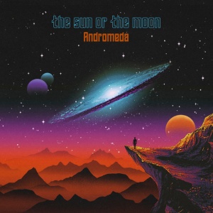 SUN OR THE MOON - ANDROMEDA