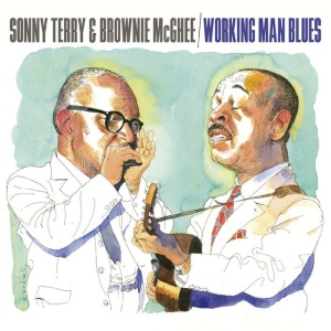 TERRY, SONNY & BROWNIE MC - WORKING MAN BLUES