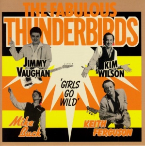 The Fabulous Thunderbirds - GIRLS GO WILD (1 x LP)