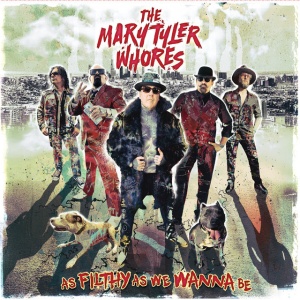 The Mary Tyler Whores - AS FILTHY AS WE WANNA BE (1 x LP)