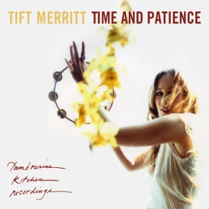 Tift Merritt - TIME AND PATIENCE (1 x LP)