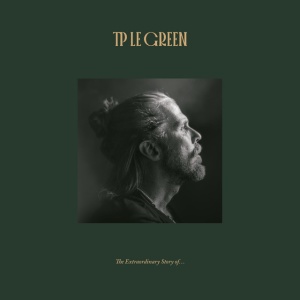 TP LE GREEN - THE EXTRAORDINARY STORY OF ...