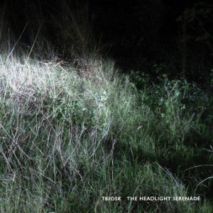 TRIOSK - THE HEADLIGHT SERENADE