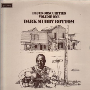 Various – албум Blues Obscurities Volume One Dark Muddy Bottom