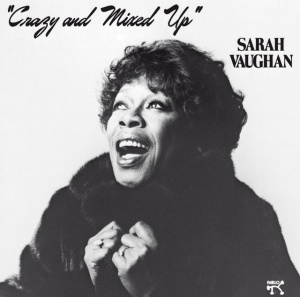 VAUGHAN, SARAH - CRAZY AND MIXED UP