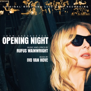 WAINWRIGHT, RUFUS - JOHN CASSAVETES' OPENING NIGHT