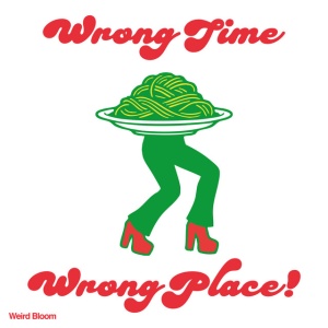 Weird Bloom - WRONG TIME, WRONG PLACE (1 x LP)
