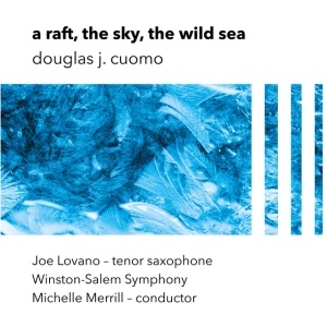 Winston Salem Symphony,Michelle Merrill,Joe Lovano - A RAFT, THE SKY, THE WILD SEA (1 x LP)