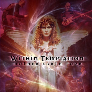 WITHIN TEMPTATION - MOTHER EARTH TOUR