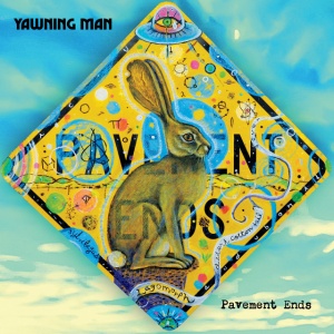 YAWNING MAN - PAVEMENT ENDS