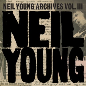 YOUNG, NEIL - NEIL YOUNG ARCHIVES VOL. I