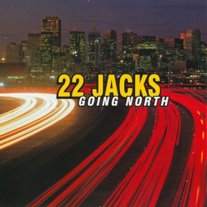 22 JACKS - GOING NORTH