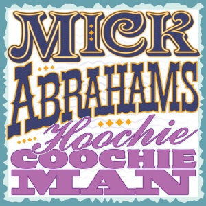 ABRAHAMS, MICK - HOOCHIE COOCHIE MAN