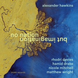 Alexander Hawkins - NO NATION BUT IMAGINATION (1 x CD)
