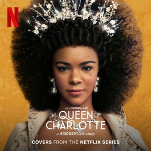 ALICIA KEYS, KRIS BOWE... - Queen Charlotte: A Bridgerton Story (Covers from the Netflix Series)