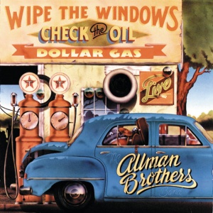 ALLMAN BROTHERS BAND - WIPE THE WINDOWS, CHECK THE OIL, DOLLAR GAS