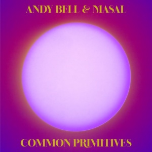Andy Bell,Masal - COMMON PRIMITIVES (1 x CD)