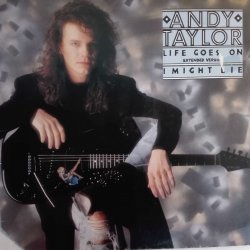 Andy Taylor ‎– сингъл Life Goes On