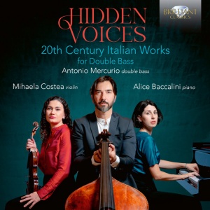 Antonio Mercurio,Mihaela Costea,Alice Baccalini - HIDDEN VOICES: 20TH CENTURY ITALIAN WORKS FOR DOUBLE BASS (1 x CD)