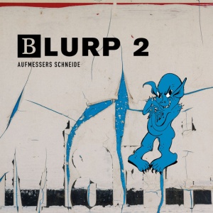 Aufmessers Schneide - BLURP 2 (1 x CD)