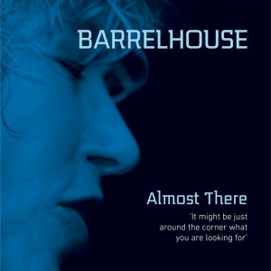 BARRELHOUSE - ALMOST THERE