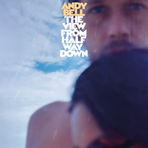 BELL, ANDY - VIEW FROM HALFWAY DOWN
