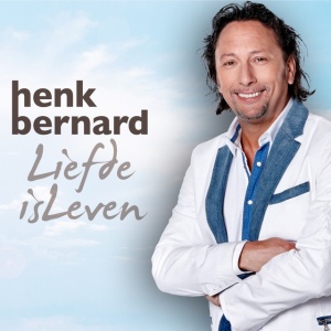 BERNARD, HENK - LIEFDE IS LEVEN