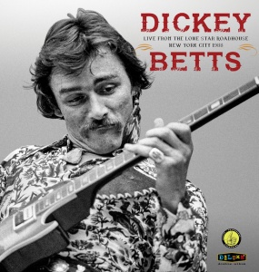 BETTS, DICKEY - LIVE FROM THE LONE STAR ROADHOUSE NEW YORK CITY 1988