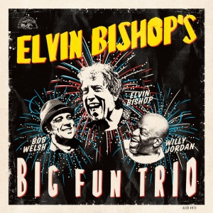 BISHOP, ELVIN - ELVIN BISHOP'S BIG FUN TRIO